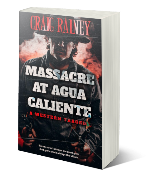 Massacre at Agua Caliente western novel by Craig Rainey